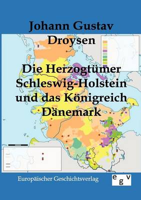 Die Herzogtumer Schleswig-Holstein Und Das Konigreich Danemark (Paperback)