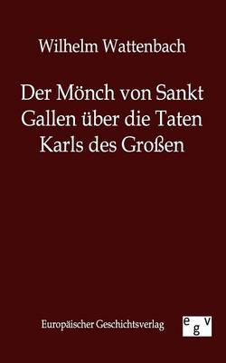 Der Monch Von Sankt Gallen Uber Die Taten Karls Des Groen (Paperback)