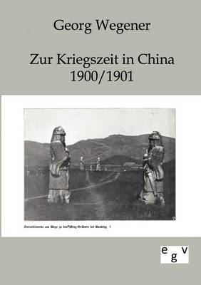 Zur Kriegszeit in China 1900/1901 (Paperback)