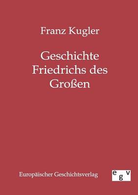 Geschichte Friedrichs Des Gro En (Paperback)