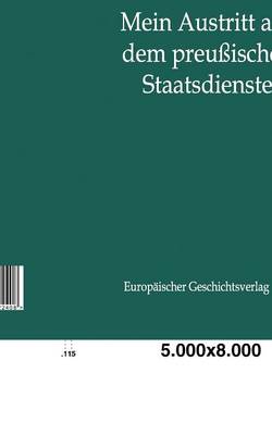Mein Austritt Aus Dem Preuischen Staatsdienste (Paperback)