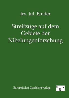 Streifzuge Auf Dem Gebiete Der Nibelungenforschung (Paperback)
