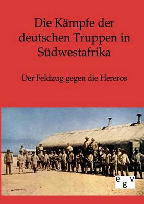 Die K mpfe Der Deutschen Truppen in S dwestafrika (Paperback)