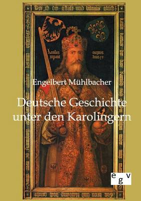 Deutsche Geschichte Unter Den Karolingern (Paperback)