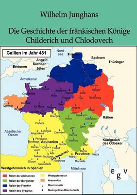 Die Geschichte Der Frankischen Konige Childerich Und Chlodovech (Paperback)