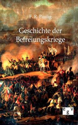 Geschichte Der Befreiungskriege (Paperback)