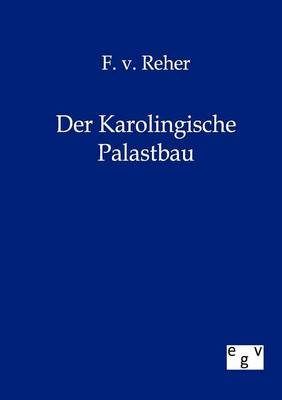 Der Karolingische Palastbau (Paperback)