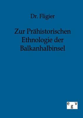 Zur Pr historischen Ethnologie Der Balkanhalbinsel (Paperback)