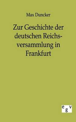 Zur Geschichte Der Deutschen Reichsversammlung in Frankfurt (Paperback)
