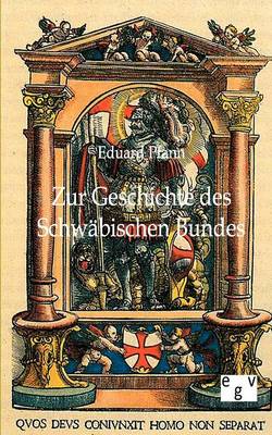 Zur Geschichte Des Schwabischen Bundes (Paperback)