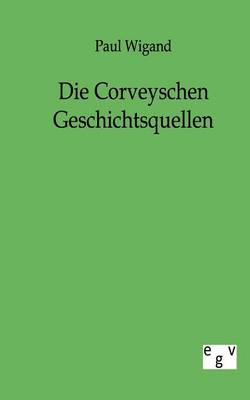 Die Corveyschen Geschichtsquellen (Paperback)