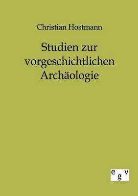 Studien Zur Vorgeschichtlichen Archaologie (Paperback)