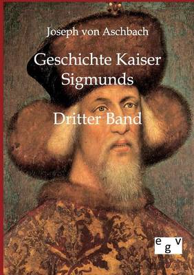 Geschichte Kaiser Sigmunds (Paperback)