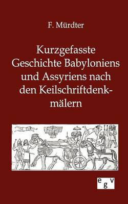 Kurzgefasste Geschichte Babyloniens Und Assyriens (Paperback)