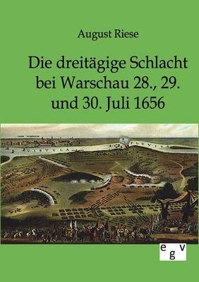 Die Dreitagige Schlacht Bei Warschau 28., 29. Und 30. Juli 1656 (Paperback)
