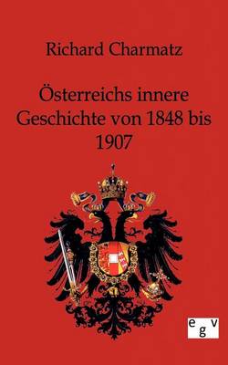 Osterreichs Innere Geschichte Von 1848 Bis 1907 (Paperback)