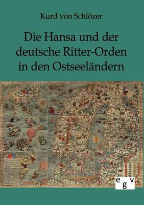 Die Hansa Und Der Deutsche Ritter-Orden in Den Ostseel ndern (Paperback)