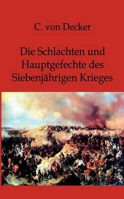 Die Schlachten Und Hauptgefechte Des Siebenjahrigen Krieges (Paperback)