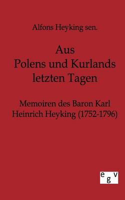 Aus Polens Und Kurlands Letzten Tagen (Paperback)