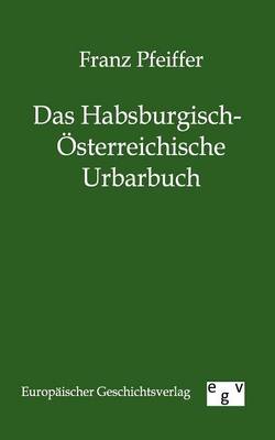 Das Habsburgisch-Osterreichische Urbarbuch (Paperback)