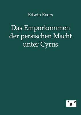 Das Emporkommen Der Persischen Macht Unter Cyrus (Paperback)