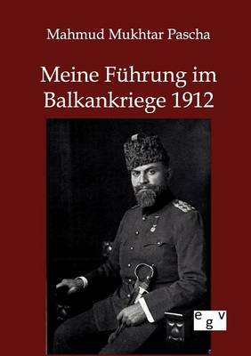 Meine Fuhrung Im Balkankriege 1912 (Paperback)