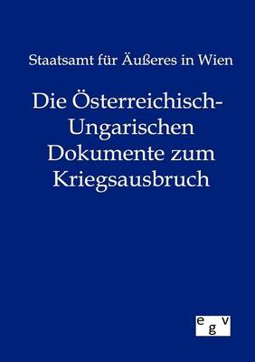 Die Osterreichisch-Ungarischen Dokumente Zum Kriegsausbruch (Paperback)
