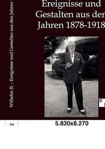 Ereignisse Und Gestalten Aus Den Jahren 1878-1918 (Paperback)
