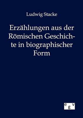Erzahlungen Aus Der Romischen Geschichte in Bibliographischer Form (Paperback)