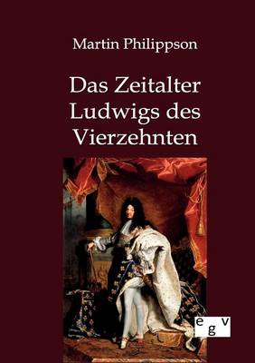 Das Zeitalter Ludwigs Des Vierzehnten (Paperback)
