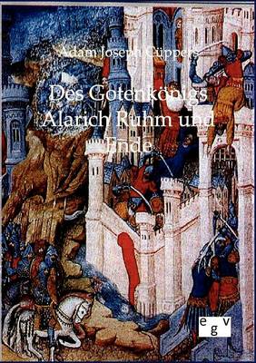 Des Gotenkonigs Alarich Ruhm Und Ende (Paperback)