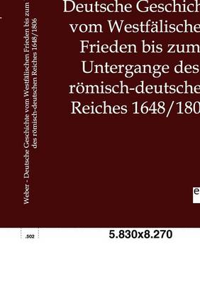 Deutsche Geschichte Vom Westfalischen Frieden Bis Zum Untergange Des Romisch-Deutschen Reiches 1648/1806 (Paperback)