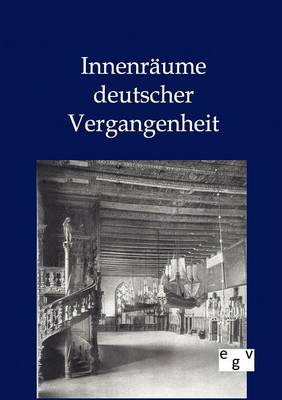 Innenraume Deutscher Vergangenheit (Paperback)