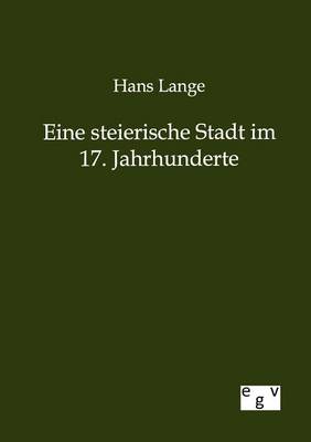 Eine Steierische Stadt Im 17. Jahrhunderte (Paperback)