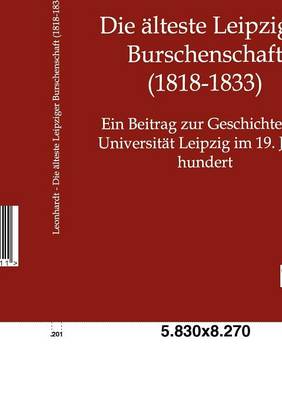 Die Lteste Leipziger Burschenschaft (1818-1833) (Paperback)