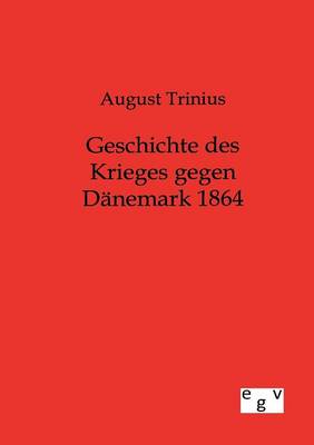 Geschichte Des Krieges Gegen Danemark 1864 (Paperback)