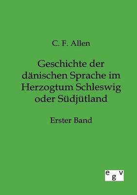 Geschichte Der Danischen Sprache Im Herzogtum Schleswig Oder Sudjutland (Paperback)