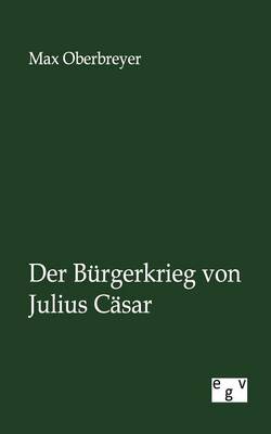 Der Burgerkrieg Von Julius Casar (Paperback)