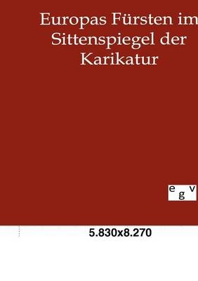 Europas Fursten Im Sittenspiegel Der Karikatur (Paperback)