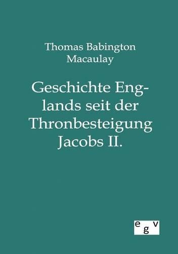 Geschichte Englands Seit Der Thronbesteigung Jacobs II. (Paperback)