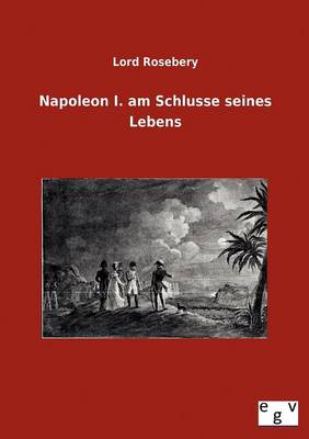 Napoleon I. Am Schlusse Seines Lebens (Paperback)