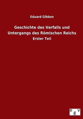 Geschichte Des Verfalls Und Untergangs Des Romischen Reichs (Paperback)