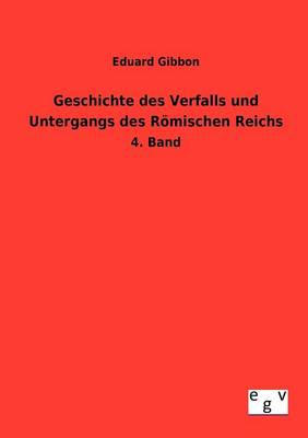 Geschichte Des Verfalls Und Untergangs Des Romischen Reichs (Paperback)