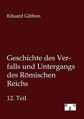 Geschichte Des Verfalls Und Untergangs Des Romischen Reichs (Paperback)