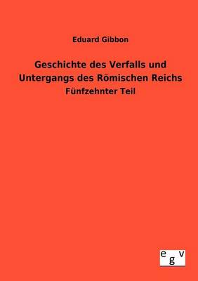 Geschichte Des Verfalls Und Untergangs Des Romischen Reichs (Paperback)