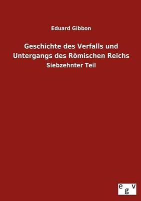 Geschichte Des Verfalls Und Untergangs Des Romischen Reichs (Paperback)