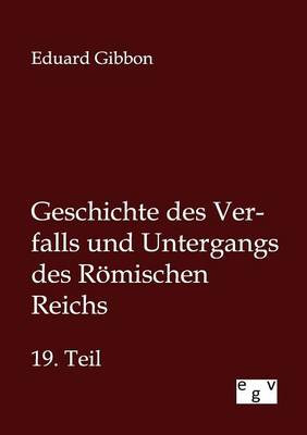 Geschichte Des Verfalls Und Untergangs Des Romischen Reichs (Paperback)