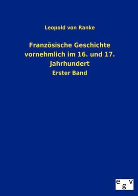 Franz Sische Geschichte Vornehmlich Im 16. Und 17. Jahrhundert (Paperback)