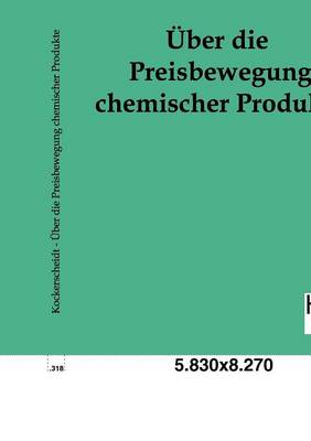 Uber Die Preisbewegung Chemischer Produkte (Paperback)