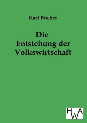 Die Entstehung Der Volkswirtschaft (Paperback)